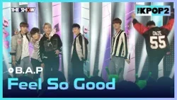 B.A.P - Feel So Good [THE SHOW 160315]