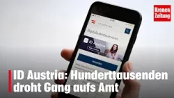 ID Austria: Hunderttausenden droht Gang aufs Amt | krone.tv NEWS