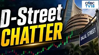 D-Street Chatter: What's Buzzing At The Dealers' Desk? | CNBC TV18