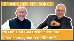 "Wann sind Gedanken nicht nur Versuchung, sondern Sünde?" – 19.03.2026 - STUNDE DER SEELSORGE "Wann sind Gedanken nicht nur Versuchung, sondern Sünde?" – 19.03.2026 - STUNDE DER SEELSORGE