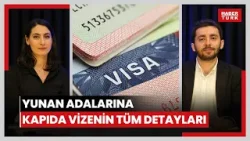 Yunan adalarına kapıda vize başvurusu nasıl yapılır? Schengen vize başvurusu reddedilenler dikkat!