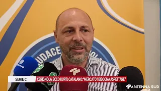 JULY 28, 2026 - SERIE C: CERIGNOLA, HERE IS KURTI. CATALANO: "TRANSFER MARKET? WE NEED TO WAIT"