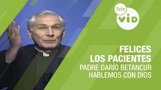 Blessed are the patient, Let's talk with God Father Darío Betancur | Tele VID