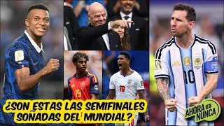 THE SEMIFINALS FIFA WANTED ARE SET. Argentina vs England and France vs Spain | Now or Never