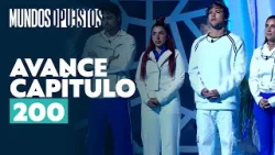 Avance capítulo 200 l Mundos Opuestos
