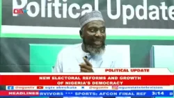 New Electoral Reforms And Growth Of Nigeria's Democracy | Political Update