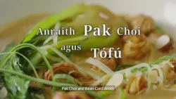 Planda go Pláta | Anraith Pak Choi agus Tófú (Pak Choi and Bean Curd Broth - Vegan)?