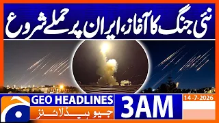 New war begins, attacks on Iran begin | 3 AM Headlines Geo News (14 July 2026)