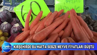 KIRŞEHİRDE BU HAFTA SEBZE MEYVE FİYATLARI DÜŞTÜ