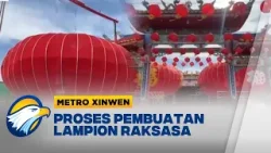 Metro Xinwen - Lampion Besar yang Memukau Malam Kubu Raya