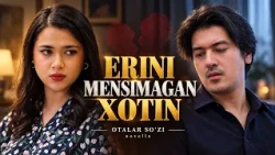 Erini mensimagan xotin | OTALAR SO'ZI