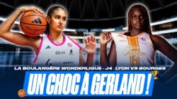 Un CHOC à Gerland (Résumé J4 Lyon-Bourges) | La Boulangère Wonderligue 2026-27