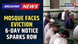 Land Dispute Puts Historic Racecourse Mosque In Focus | Government Issues 6-Day Notice | News18