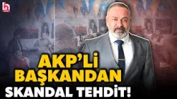 "Basına yansırsa YAKARIM!" AKP'liler birbirine girdi! Teşkilat Başkanı görüntü alanları tehdit etti!