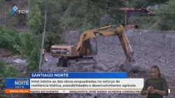 MAA acompanha obras para reforço da resiliência hídrica, acessos e agricultura