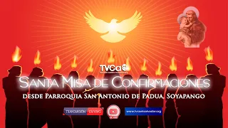 Santa Misa de Confirmaciones en P. San Antonio de Padua, Soyapango