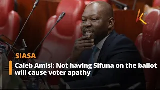 Caleb Amisi: Not having Sifuna on the ballot will cause voter apathy