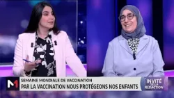 #LinvitédelaRédaction .. Zoom sur la Semaine mondiale de vaccination avec Mina Oumlil