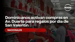 Dominicanos activan compras en Av. Duarte para regalos por día de San Valentín  