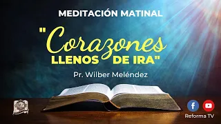 Reforma TV - Meditación Matinal "Corazones llenos de ira" (Pr. Wilber Meléndez, 23-07-2020)