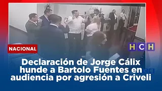 Declaración de Jorge Cálix hunde a Bartolo Fuentes en audiencia inicial por agresión a Criveli