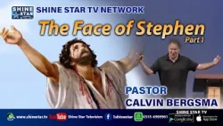Лицо Стефана. Часть 1. Автор: пастор Кэлвин Бергсма.