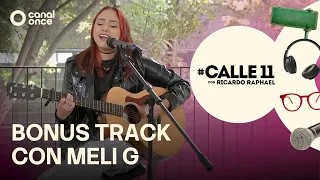 #Calle11 - Bonus Track con Meli G (17/07/2026)