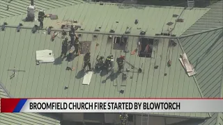 'Misuse of blowtorch' sparks fire at Broomfield church