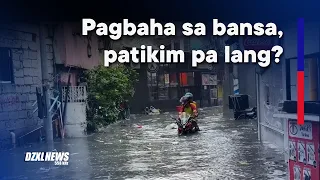 Dela Cruz: Mga pagbaha sa bansa, patikim pa lang | DZXL News
