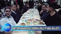 Ahi Evran Üniversitesi Rek. Prof. Dr. Mustafa Kasım Rektör Karahocagil Öğrencilerle İftarda Buluştu