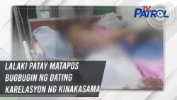 Lalaki patay matapos bugbugin ng dating karelasyon ng kinakasama | TV Patrol