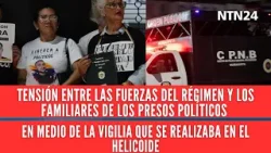Tensión entre el régimen y familiares de presos políticos en medio de la vigilia en El Helicoide