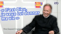 « C'est Dieu, je veux Lui donner ma vie » : Père Gaspard Craplet