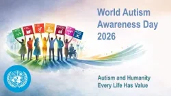 (Part 6) World Autism Awareness Day 2026: “Autism and Humanity - Every Life Has Value”