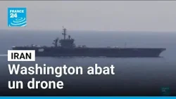 Washington abat un drone iranien mais les discussions restent programmées • FRANCE 24