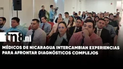 Nicaraguan doctors exchange experiences to tackle complex diagnoses