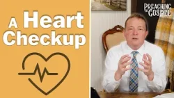 A Heart Checkup | Preaching the Gospel