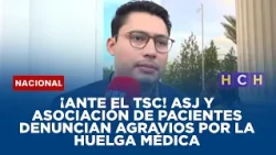¡Ante el TSC! ASJ y asociación de pacientes denuncian agravios por la huelga médica