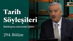 Batılılaşma sürecinde Eğitim | Tarih Söyleşileri | 294. Bölüm