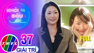 Khởi Đầu Mới - Tập 37: Diễn viên Tạ Lâm