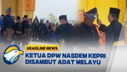 [HEADLINE NEWS, 09/10] DPW Nasdem Kepri Pietra Paloh Disambut Adat Melayu Saat Kunjungi LAM Kepri