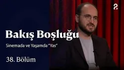 Sinemada ve Yaşamda “Yas”  | Bakış Boşluğu | 38. Bölüm @trt2