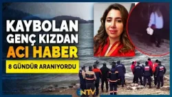 Balıkesir'de 8 Gündür Aranan Elif'ten Acı Haber! | NTV