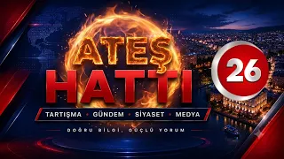 KANAL 26 | 18 MAYIS 2026 ATEŞ HATTI