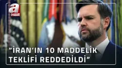 Tarihin en uzun gecesi! ABD: İran'ın 10 maddelik teklifi reddedildi! | A Haber