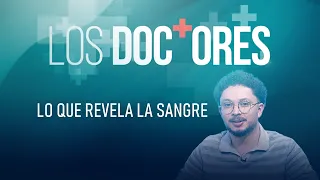 'Los Doctores': What Your Blood Reveals