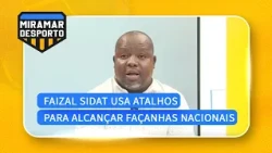 "Sidat usa atalhos para alcançar façanhas nacionais", acusa Tobias Ndalo #FMF @MiramarNews