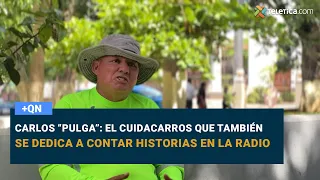 Carlos “Pulga”: el cuidacarros que también se dedica a contar historias en la radio