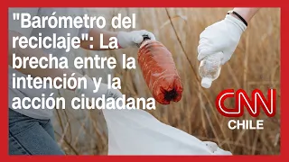 "Barómetro del reciclaje": La brecha entre la intención y la acción ciudadana en chile
