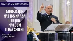 A Igreja que não ensina a Sã Doutrina, não é um lugar seguro. Domingo - 01/03/2026